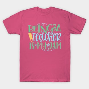 Being a Teacher is My Jam T-Shirt